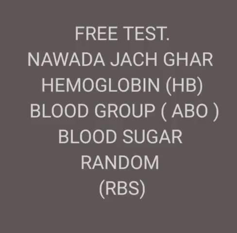 FREE TEST.
NAWADA JACH GHAR 
HEMOGLOBIN (HB) BLOOD GROUP ( ABO )
BLOOD SUGAR 
RANDOM .#nawadanews